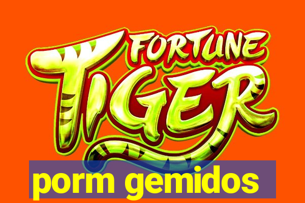 porm gemidos